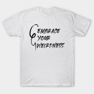 Embrace Your Weirdness T-Shirt